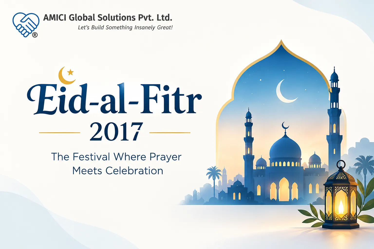 Eid-al-Fitr 2017 - The Festival Where Prayer Meets Celebration